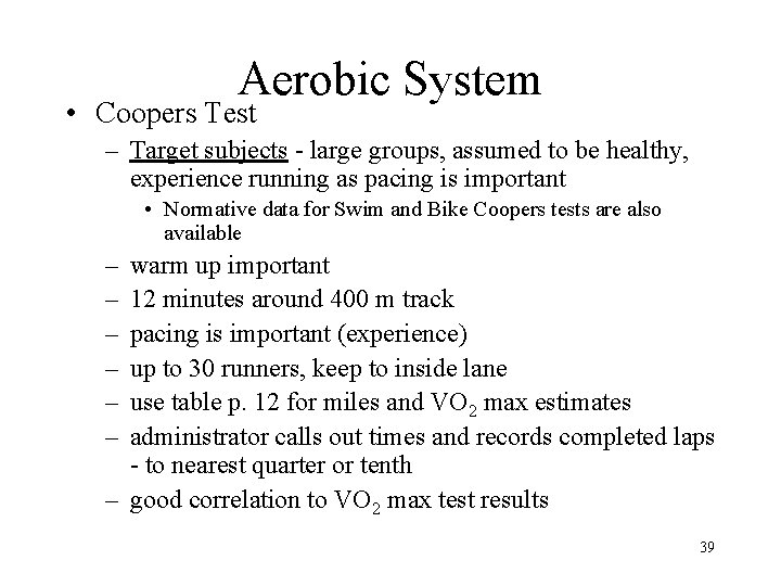 Aerobic System • Coopers Test – Target subjects - large groups, assumed to be Aerobic System • Coopers Test – Target subjects - large groups, assumed to be