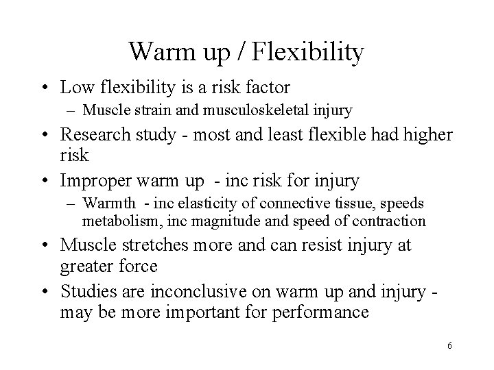 Warm up / Flexibility • Low flexibility is a risk factor – Muscle strain Warm up / Flexibility • Low flexibility is a risk factor – Muscle strain