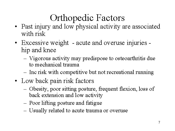 Orthopedic Factors • Past injury and low physical activity are associated with risk • Orthopedic Factors • Past injury and low physical activity are associated with risk •