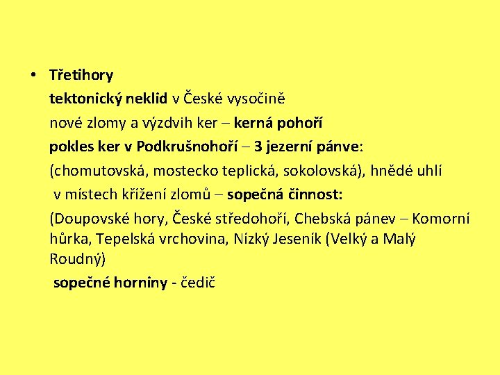  • Třetihory tektonický neklid v České vysočině nové zlomy a výzdvih ker –