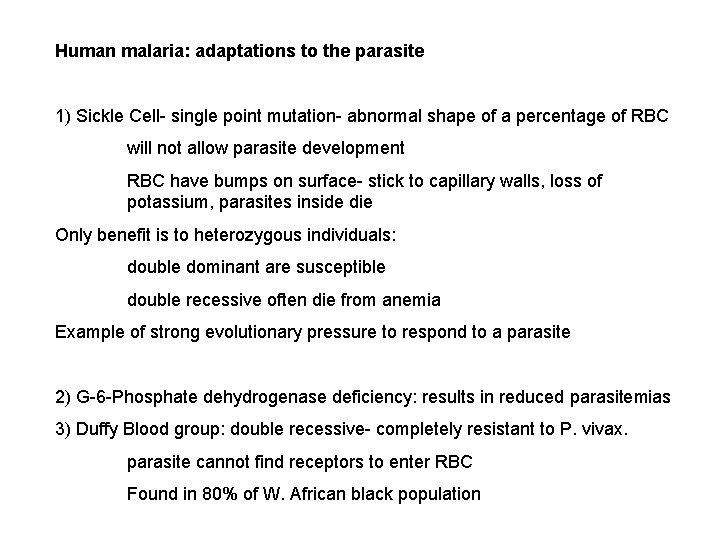 Human malaria: adaptations to the parasite 1) Sickle Cell- single point mutation- abnormal shape