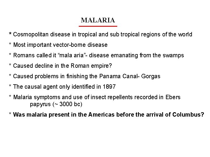 MALARIA * Cosmopolitan disease in tropical and sub tropical regions of the world *