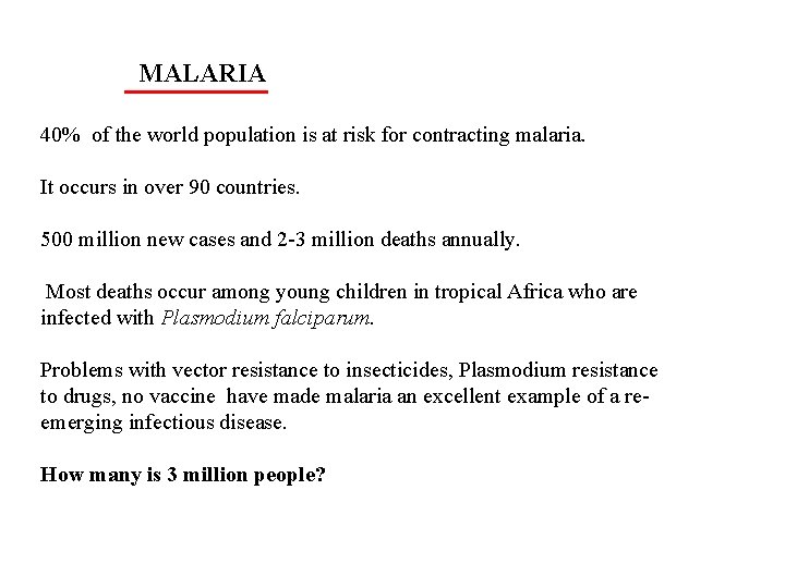 MALARIA 40% of the world population is at risk for contracting malaria. It occurs