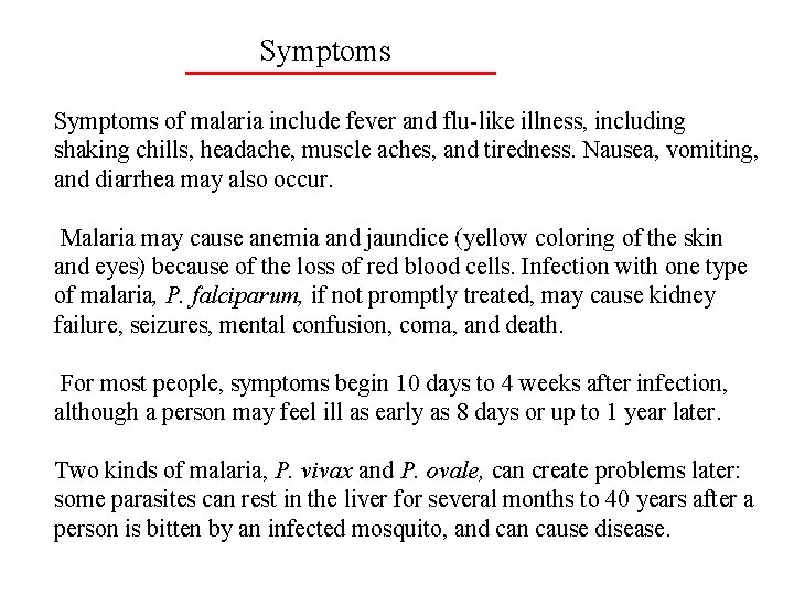 Symptoms of malaria include fever and flu-like illness, including shaking chills, headache, muscle aches,