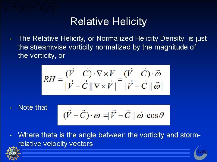 Relative Helicity • The Relative Helicity, or Normalized Helicity Density, is just the streamwise