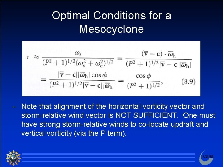 Optimal Conditions for a Mesocyclone • Note that alignment of the horizontal vorticity vector