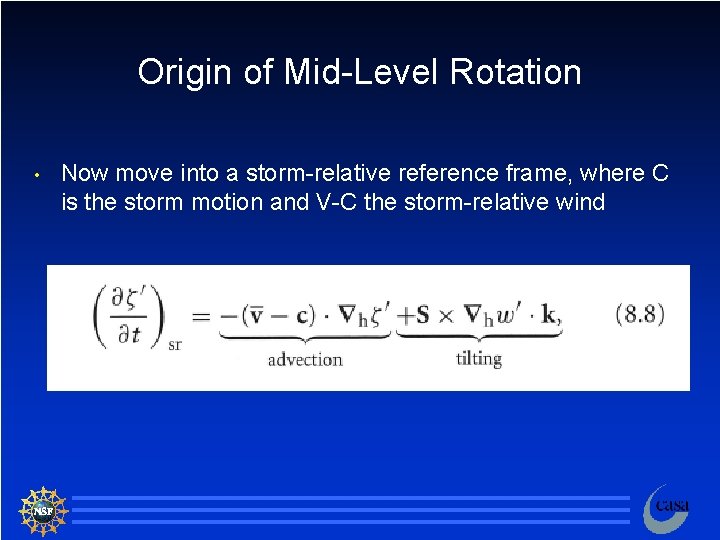 Origin of Mid-Level Rotation • Now move into a storm-relative reference frame, where C