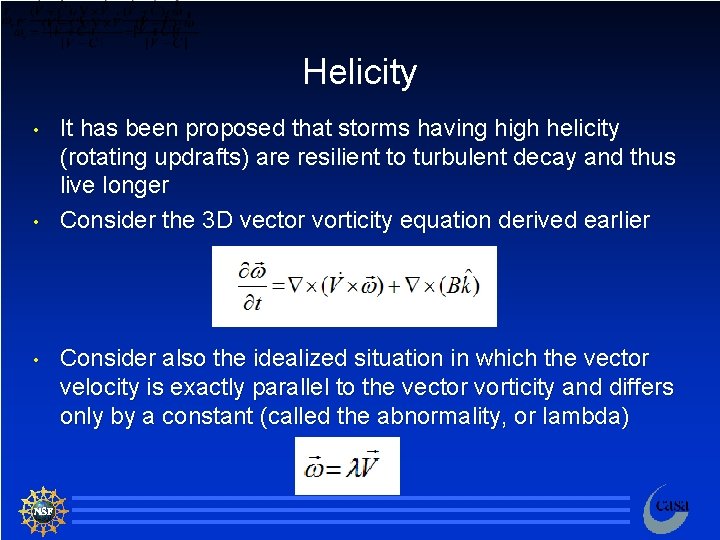 Helicity • • • It has been proposed that storms having high helicity (rotating