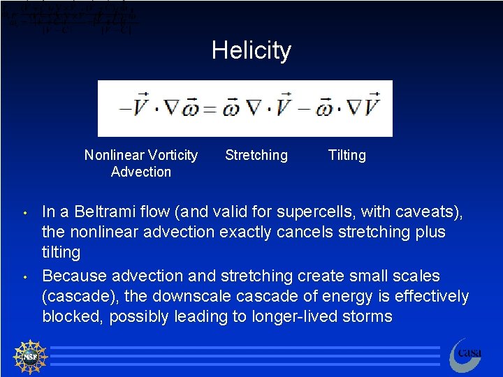 Helicity Nonlinear Vorticity Advection • • Stretching Tilting In a Beltrami flow (and valid