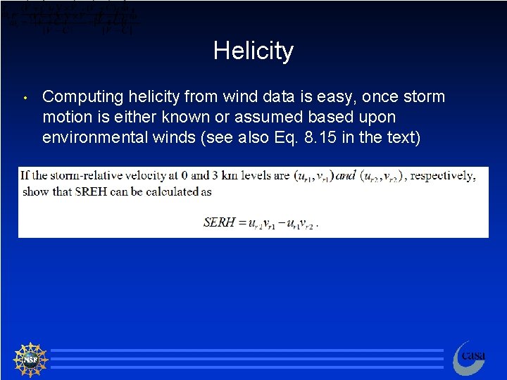 Helicity • Computing helicity from wind data is easy, once storm motion is either
