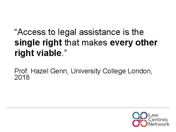 “Access to legal assistance is the single right that makes every other right viable.