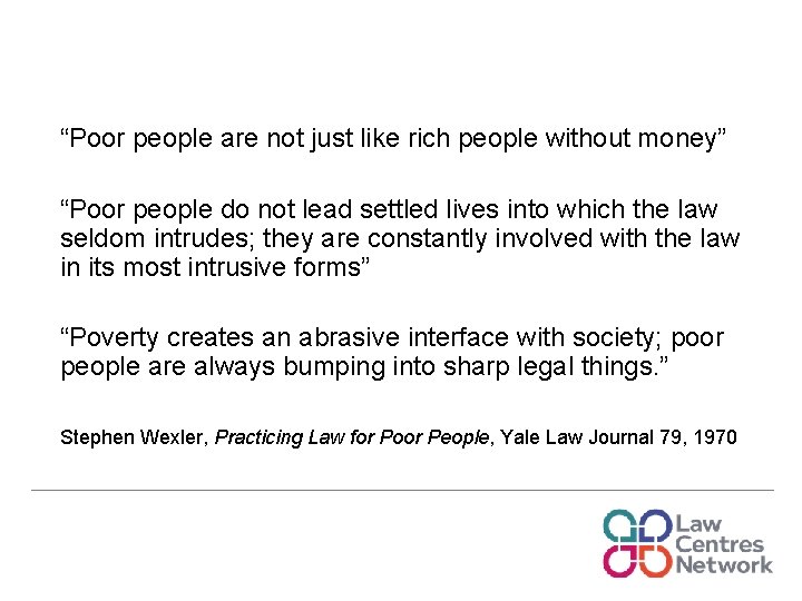 “Poor people are not just like rich people without money” “Poor people do not