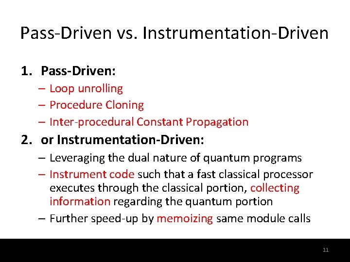 Pass-Driven vs. Instrumentation-Driven 1. Pass-Driven: – Loop unrolling – Procedure Cloning – Inter-procedural Constant