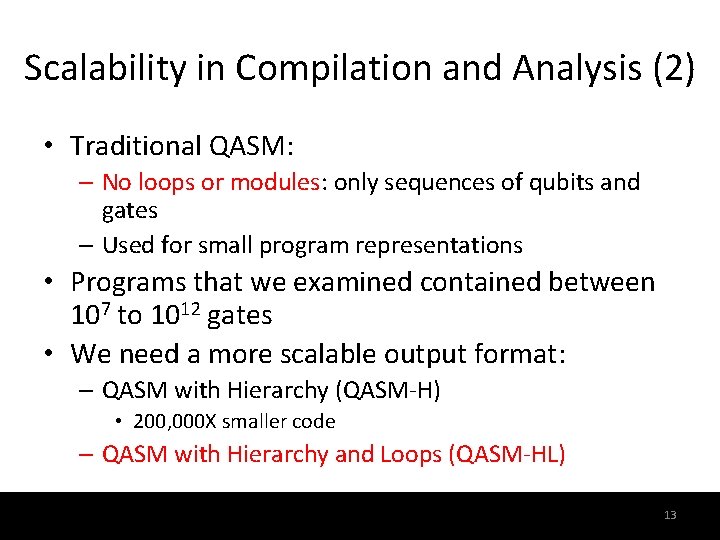 Scalability in Compilation and Analysis (2) • Traditional QASM: – No loops or modules: