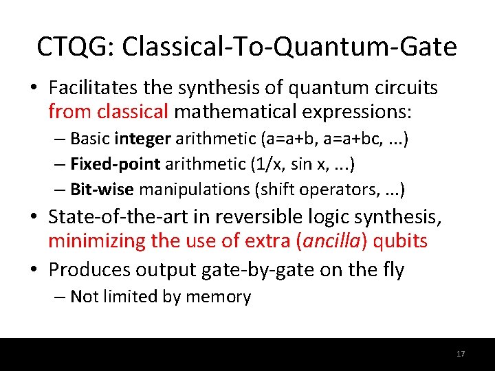 CTQG: Classical-To-Quantum-Gate • Facilitates the synthesis of quantum circuits from classical mathematical expressions: –