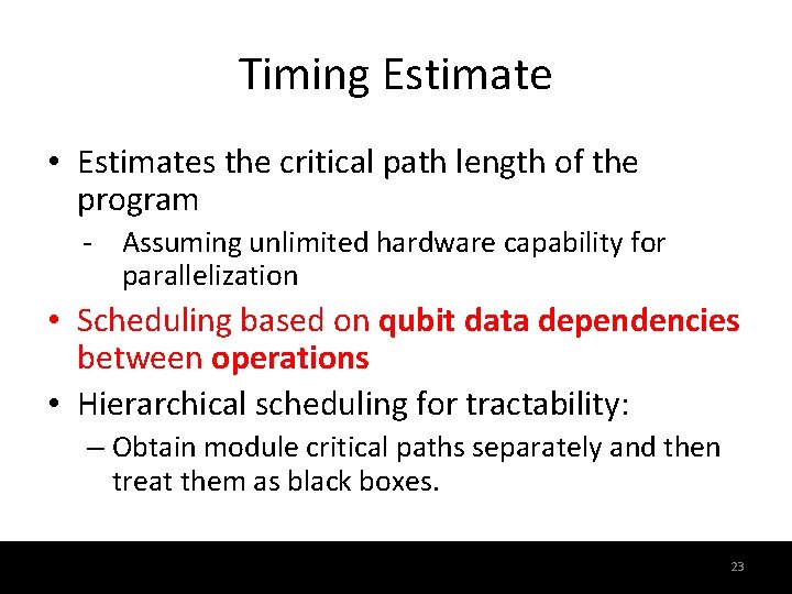Timing Estimate • Estimates the critical path length of the program - Assuming unlimited