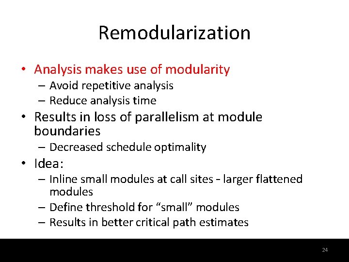 Remodularization • Analysis makes use of modularity – Avoid repetitive analysis – Reduce analysis