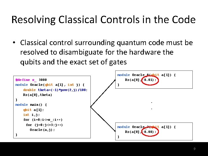 Resolving Classical Controls in the Code • Classical control surrounding quantum code must be