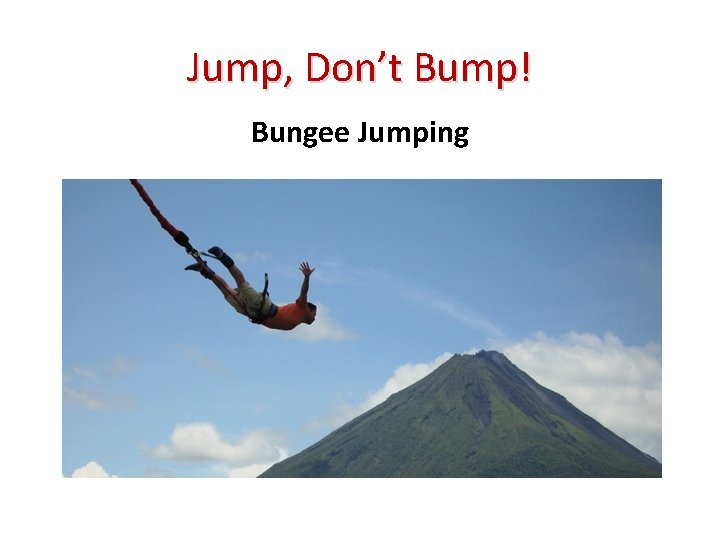Jump, Don’t Bump! Bungee Jumping 