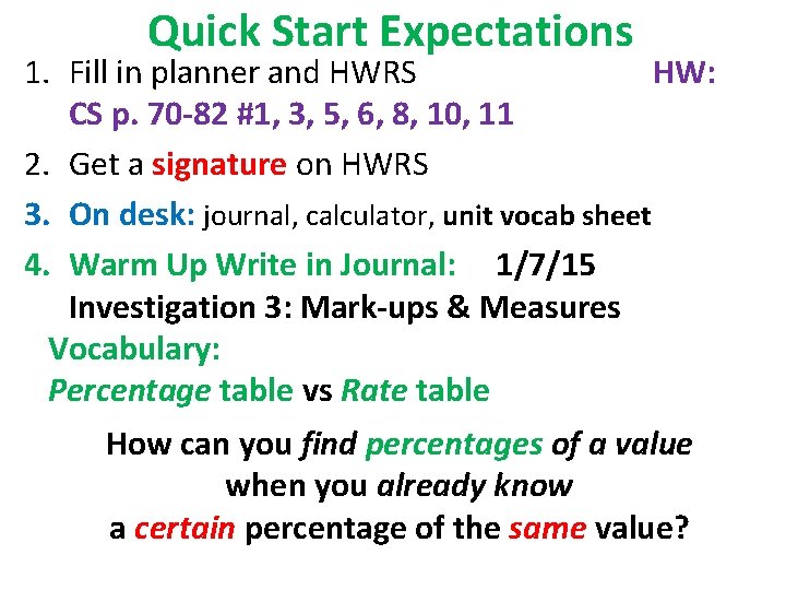 Quick Start Expectations 1. Fill in planner and HWRS HW: CS p. 70 -82