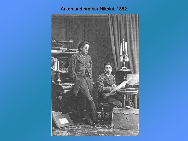 Anton and brother Nikolai, 1882 