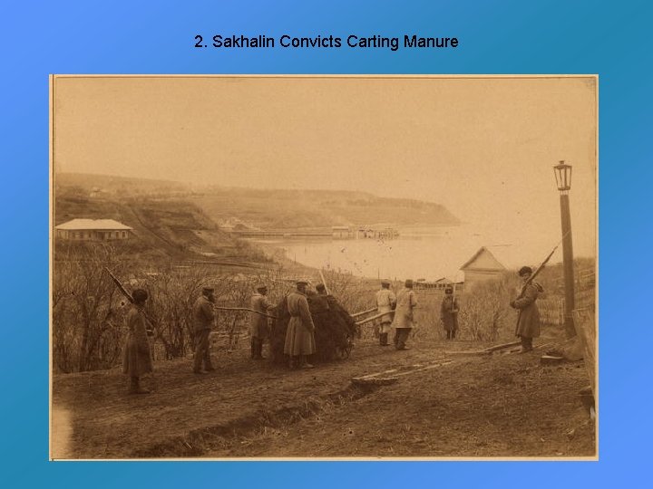 2. Sakhalin Convicts Carting Manure 