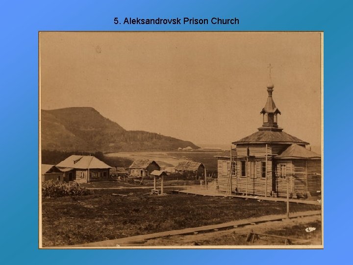 5. Aleksandrovsk Prison Church 