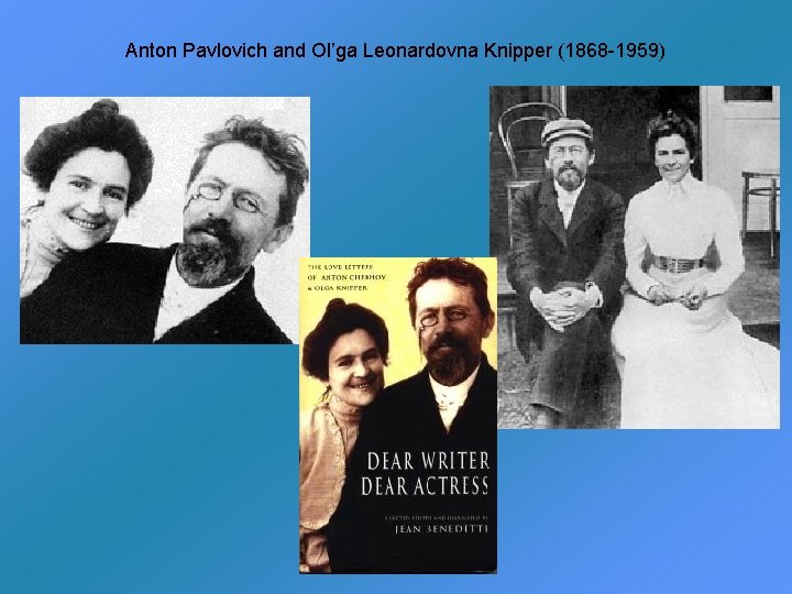 Anton Pavlovich and Ol’ga Leonardovna Knipper (1868 -1959) 