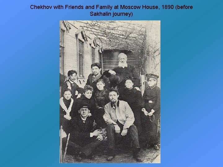 Chekhov with Friends and Family at Moscow House, 1890 (before Sakhalin journey) 