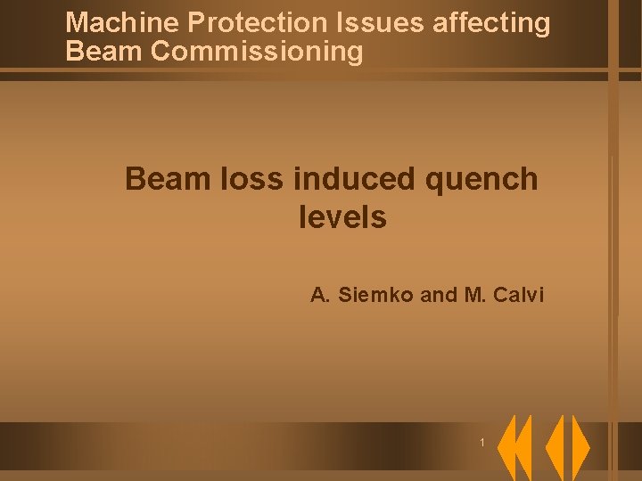 Machine Protection Issues affecting Beam Commissioning Beam loss induced quench levels A. Siemko and