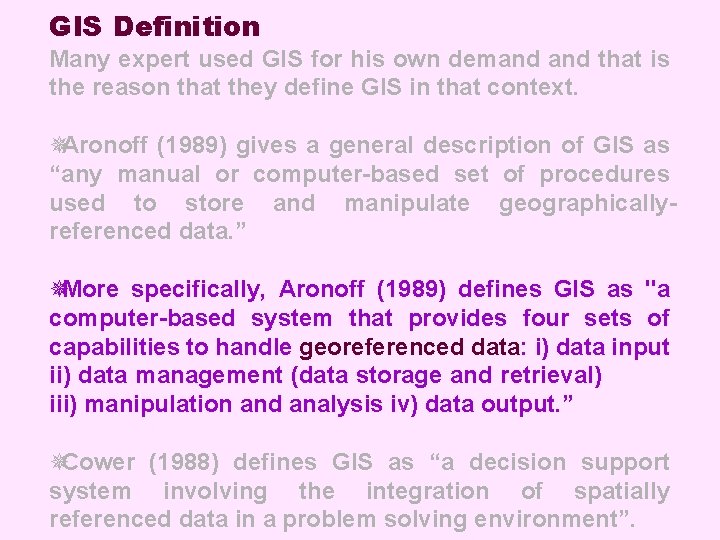GIS Definition Many expert used GIS for his own demand that is the reason GIS Definition Many expert used GIS for his own demand that is the reason