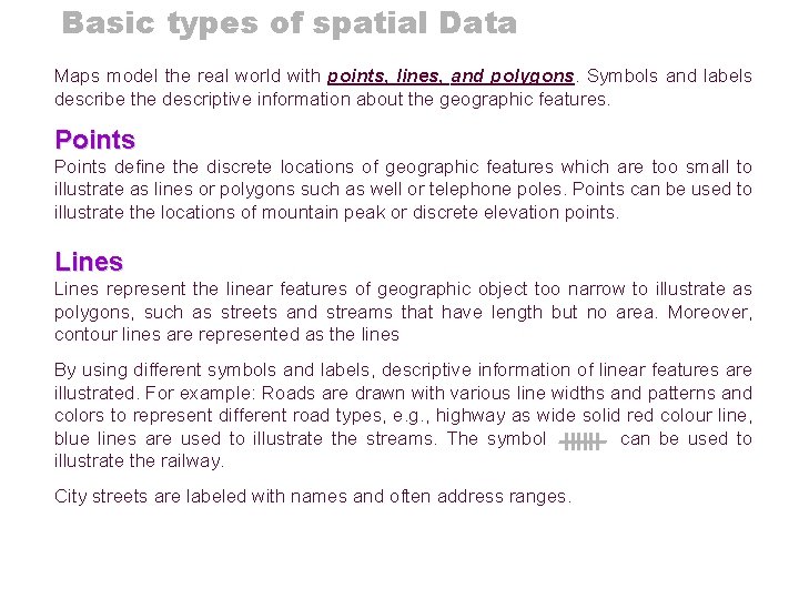 Basic types of spatial Data Maps model the real world with points, lines, and Basic types of spatial Data Maps model the real world with points, lines, and