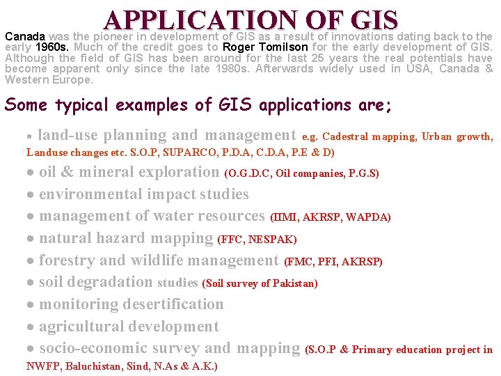 APPLICATION OF GIS Canada was the pioneer in development of GIS as a result APPLICATION OF GIS Canada was the pioneer in development of GIS as a result
