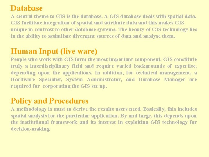 Database A central theme to GIS is the database. A GIS database deals with Database A central theme to GIS is the database. A GIS database deals with