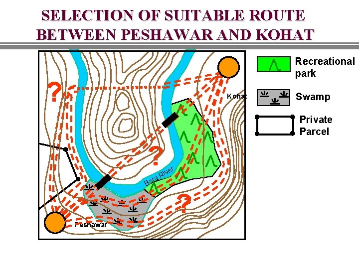 SELECTION OF SUITABLE ROUTE BETWEEN PESHAWAR AND KOHAT Recreational park ? Kohat Swamp Private SELECTION OF SUITABLE ROUTE BETWEEN PESHAWAR AND KOHAT Recreational park ? Kohat Swamp Private