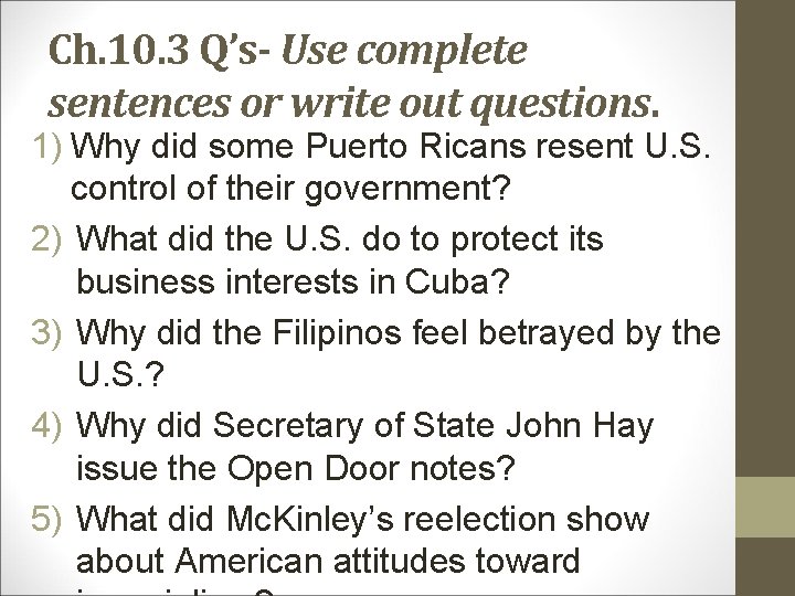 Ch. 10. 3 Q’s- Use complete sentences or write out questions. 1) Why did