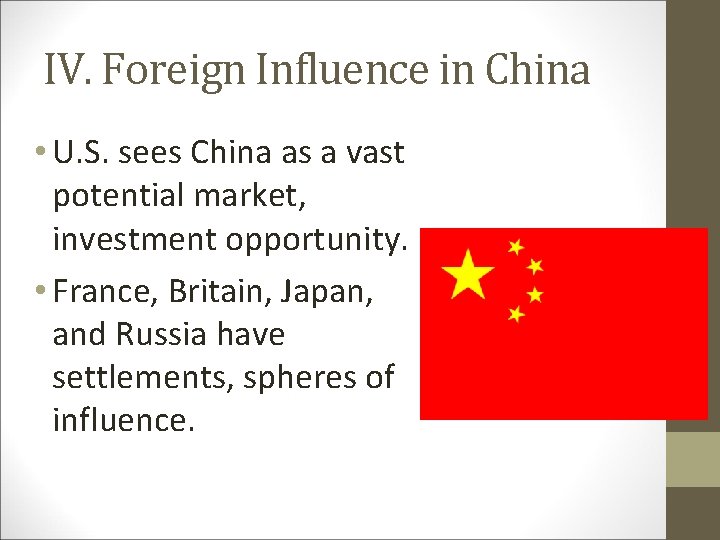 IV. Foreign Influence in China • U. S. sees China as a vast potential