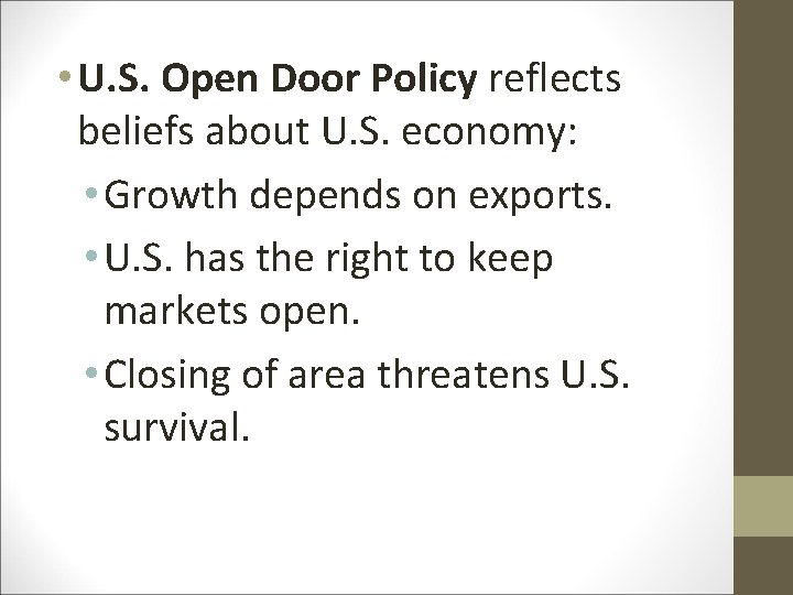  • U. S. Open Door Policy reflects beliefs about U. S. economy: •
