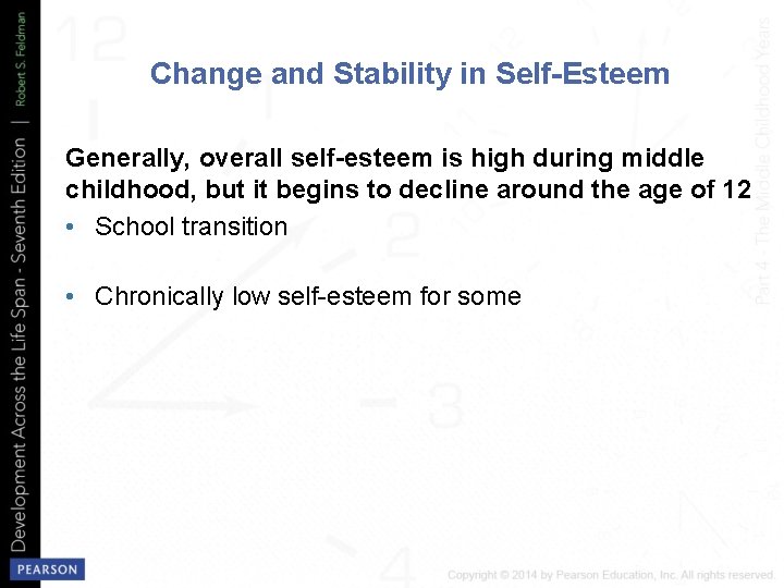 Change and Stability in Self-Esteem Generally, overall self-esteem is high during middle childhood, but