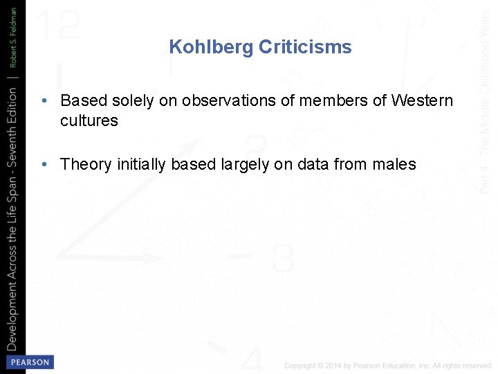 Kohlberg Criticisms • Based solely on observations of members of Western cultures • Theory