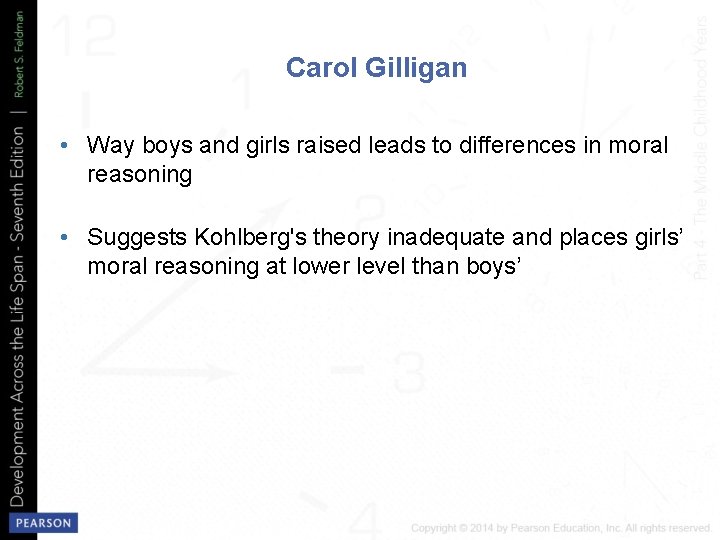 Carol Gilligan • Way boys and girls raised leads to differences in moral reasoning