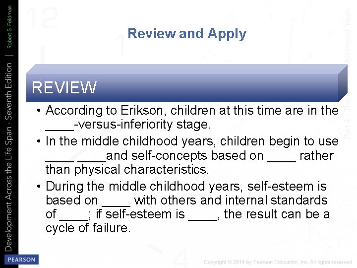 Review and Apply REVIEW • According to Erikson, children at this time are in