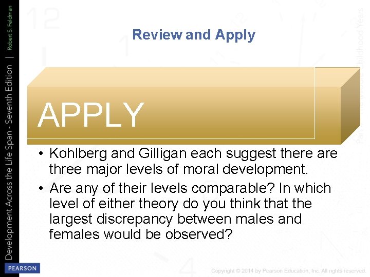 Review and Apply APPLY • Kohlberg and Gilligan each suggest there are three major