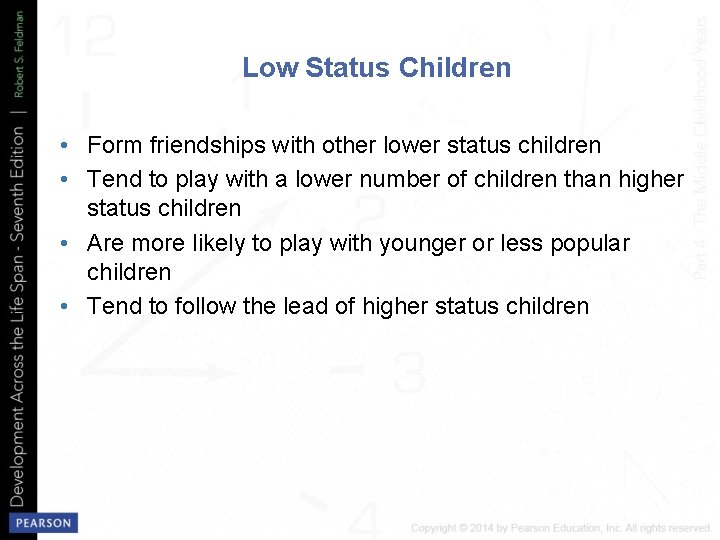 Low Status Children • Form friendships with other lower status children • Tend to