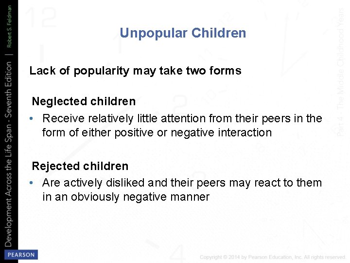 Unpopular Children Lack of popularity may take two forms Neglected children • Receive relatively
