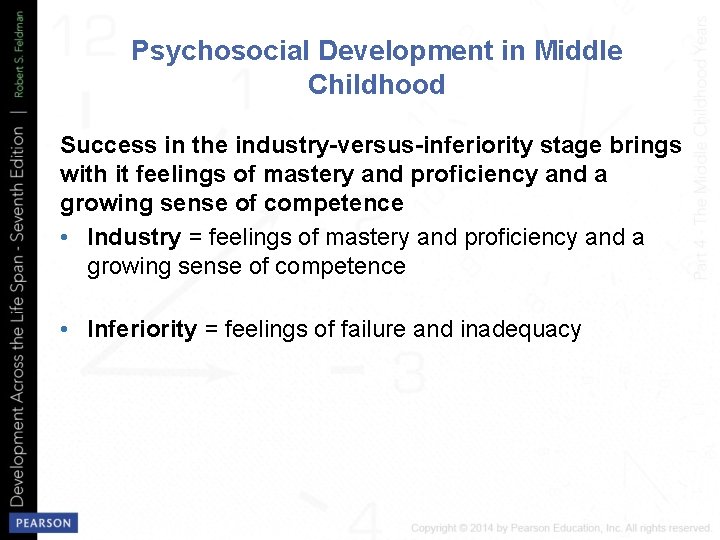 Psychosocial Development in Middle Childhood Success in the industry-versus-inferiority stage brings with it feelings