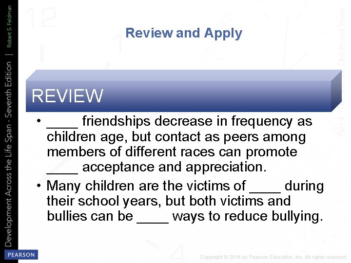 Review and Apply REVIEW • ____ friendships decrease in frequency as children age, but