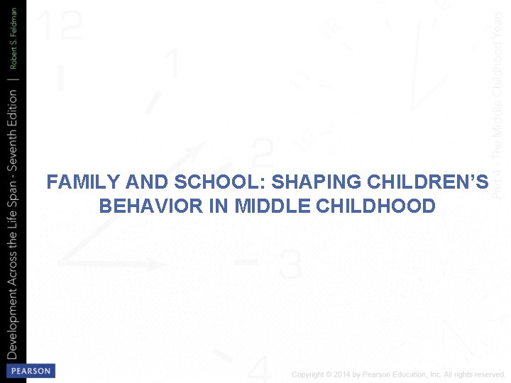 FAMILY AND SCHOOL: SHAPING CHILDREN’S BEHAVIOR IN MIDDLE CHILDHOOD 