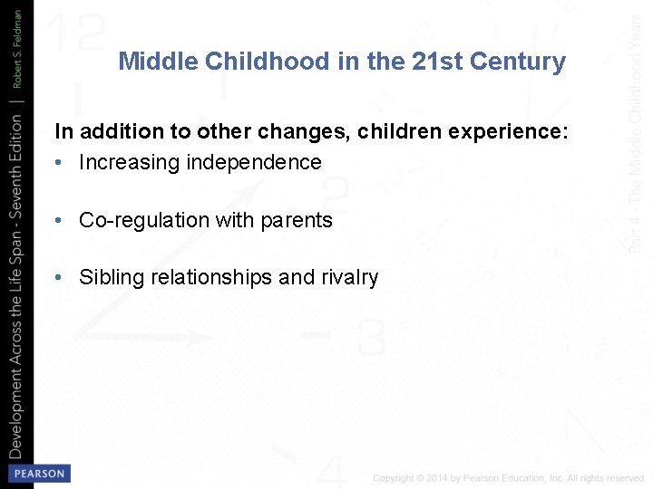 Middle Childhood in the 21 st Century In addition to other changes, children experience: