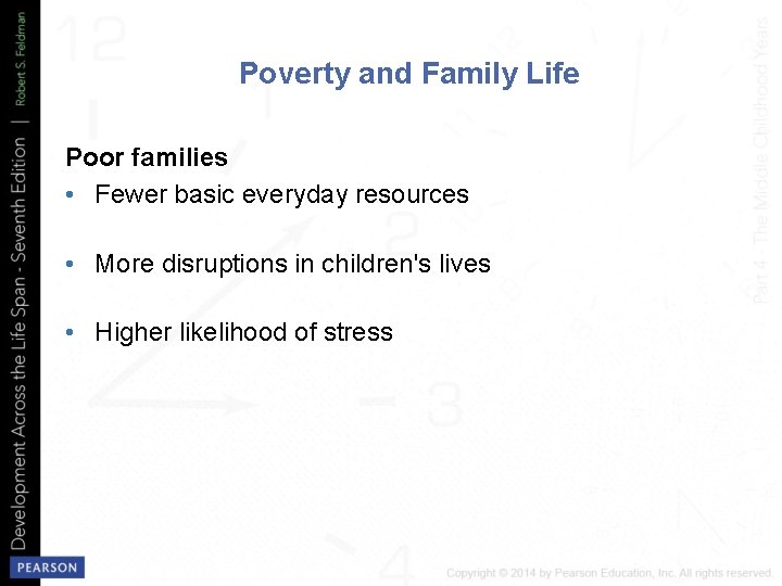 Poverty and Family Life Poor families • Fewer basic everyday resources • More disruptions